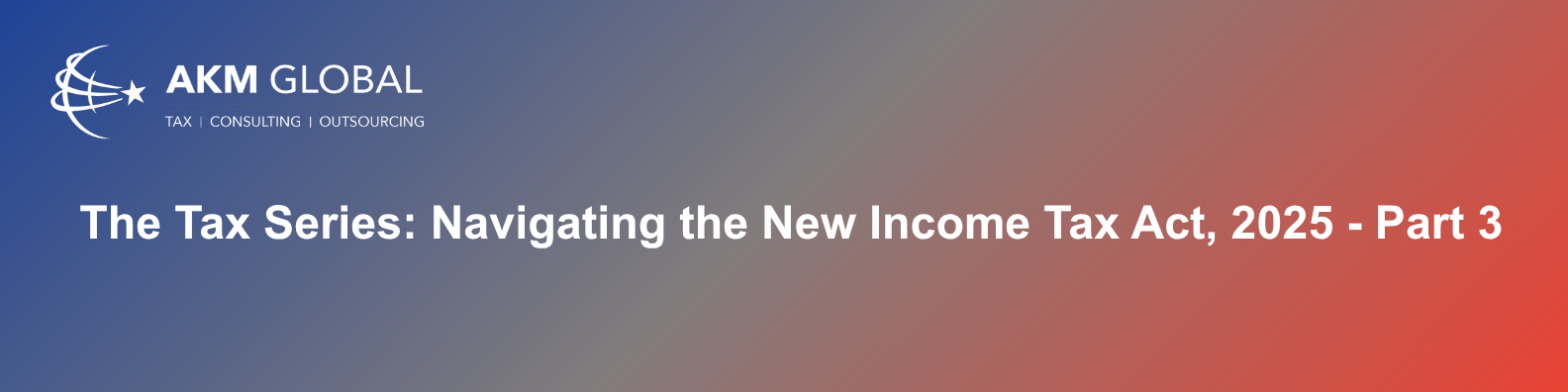 Navigating the New Income Tax Act, 2025 - Key Updates: Part 3